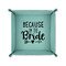 Bride / Wedding Quotes and Sayings 6" x 6" Teal Leatherette Snap Up Tray - FOLDED UP