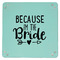 Bride / Wedding Quotes and Sayings 9" x 9" Teal Leatherette Snap Up Tray - APPROVAL