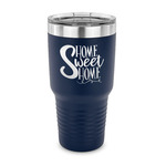 Home Quotes and Sayings 30 oz Stainless Steel Tumbler - Navy - Single Sided