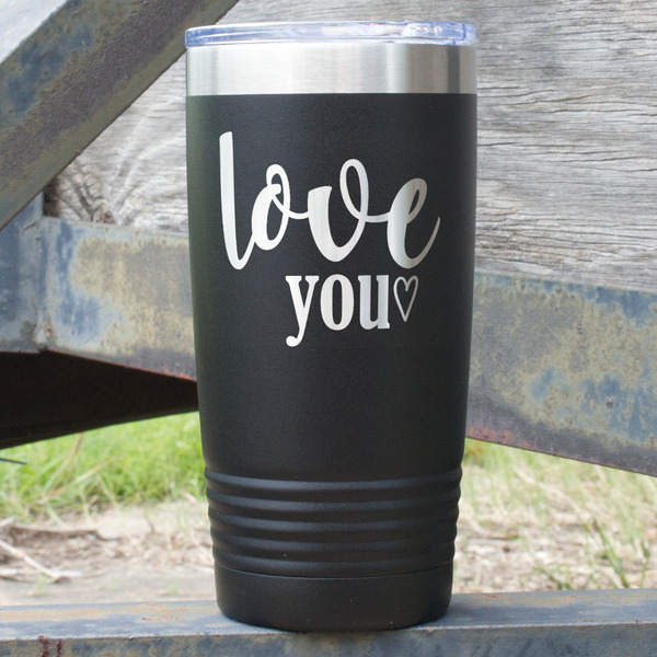 Custom Love Quotes and Sayings 20 oz Stainless Steel Tumbler - Black - Single Sided