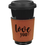 Love Quotes and Sayings Leatherette Cup Sleeve - Single Sided