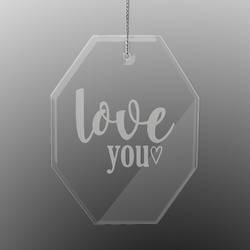 Love Quotes and Sayings Engraved Glass Ornament - Octagon