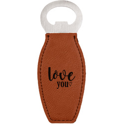 Love Quotes and Sayings Leatherette Bottle Opener - Double Sided