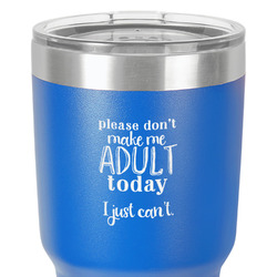 Funny Quotes and Sayings 30 oz Stainless Steel Tumbler - Royal Blue - Single-Sided