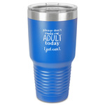 Funny Quotes and Sayings 30 oz Stainless Steel Tumbler - Royal Blue - Single-Sided