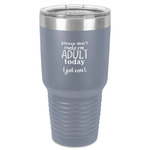 Funny Quotes and Sayings 30 oz Stainless Steel Tumbler - Grey - Single-Sided