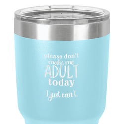 Funny Quotes and Sayings 30 oz Stainless Steel Tumbler - Teal - Single-Sided