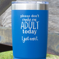Funny Quotes and Sayings 20 oz Stainless Steel Tumbler - Royal Blue - Single Sided