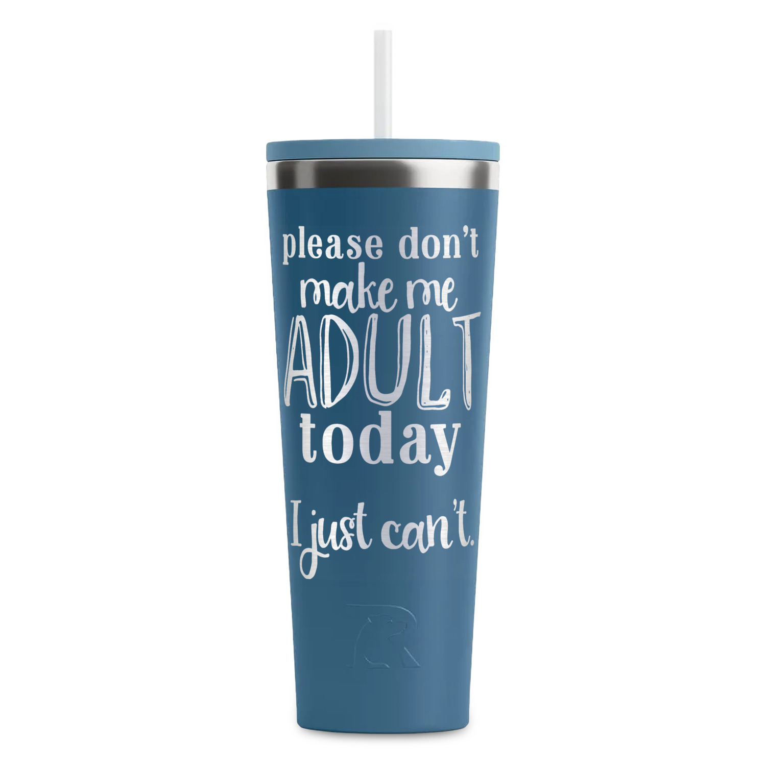 https://www.youcustomizeit.com/common/MAKE/1038321/Funny-Quotes-and-Sayings-Steel-Blue-RTIC-Everyday-Tumbler-28-oz-Front.jpg?lm=1698260681