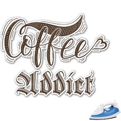 Coffee Addict Graphic Iron On Transfer - Up to 15"x15" (Personalized)