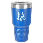 Coffee Addict 30 oz Stainless Steel Tumbler - Royal Blue - Single-Sided