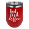 Coffee Addict Stainless Wine Tumblers - Red - Double Sided - Front