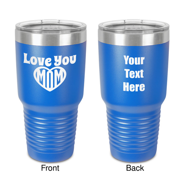 Custom Love You Mom 30 oz Stainless Steel Tumbler - Royal Blue - Double-Sided