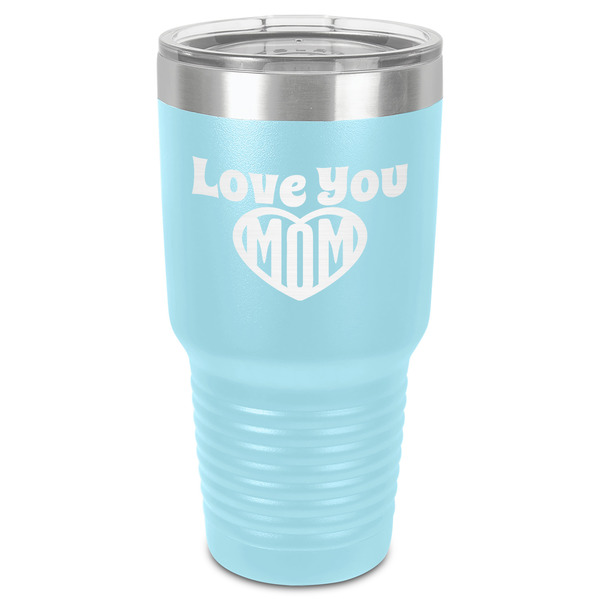 Custom Love You Mom 30 oz Stainless Steel Tumbler - Teal - Single-Sided