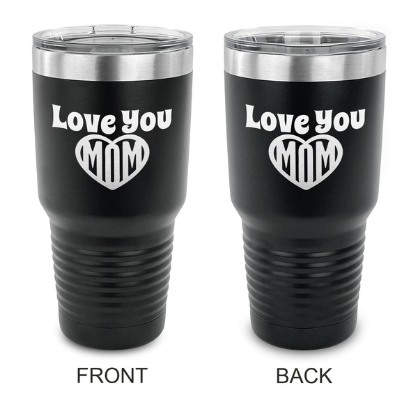 Custom Love You Mom 30 oz Stainless Steel Tumbler - Black - Double Sided