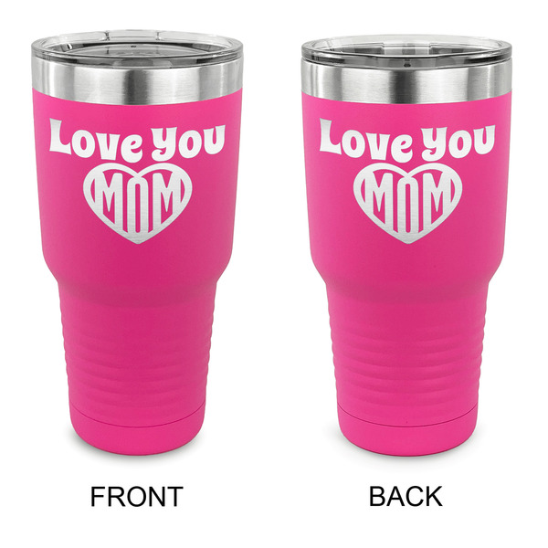 Custom Love You Mom 30 oz Stainless Steel Tumbler - Pink - Double Sided