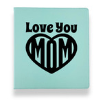 Love You Mom Leather Binder - 1" - Teal