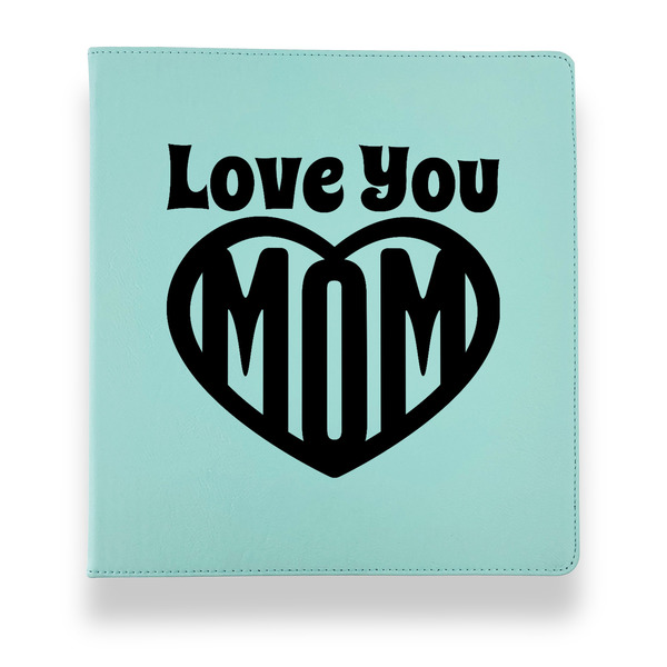 Custom Love You Mom Leather Binder - 1" - Teal