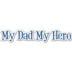 My Father My Hero Name/Text Decal - Medium (Personalized)