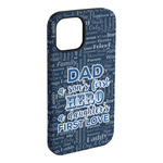 My Father My Hero iPhone Case - Rubber Lined - iPhone 15 Plus